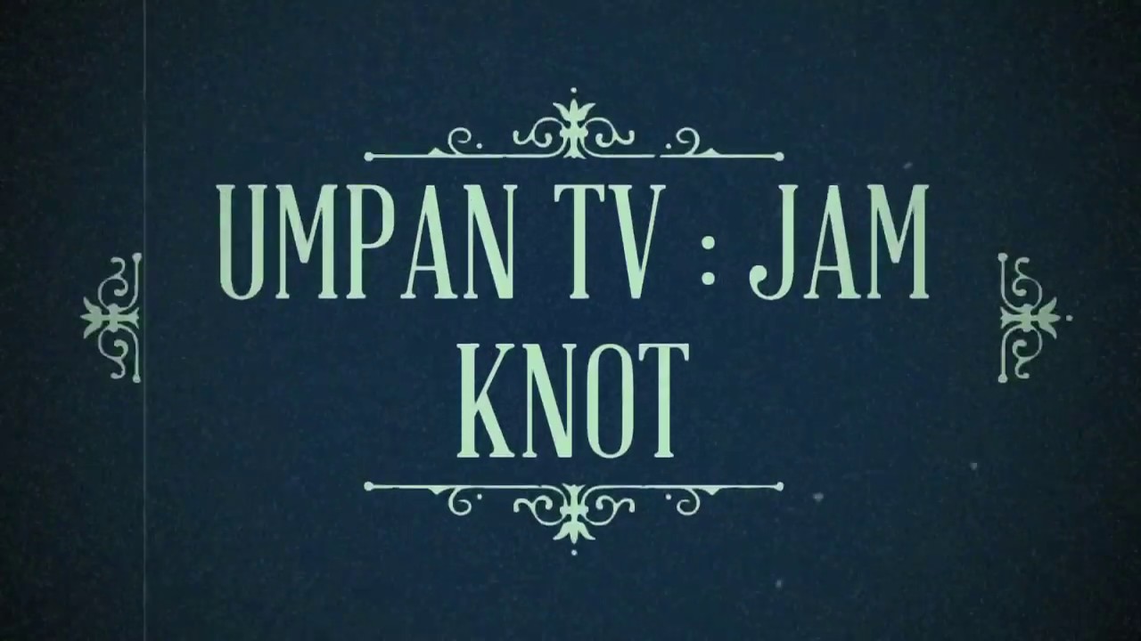 UMPAN TV - IKATAN JAM KNOT